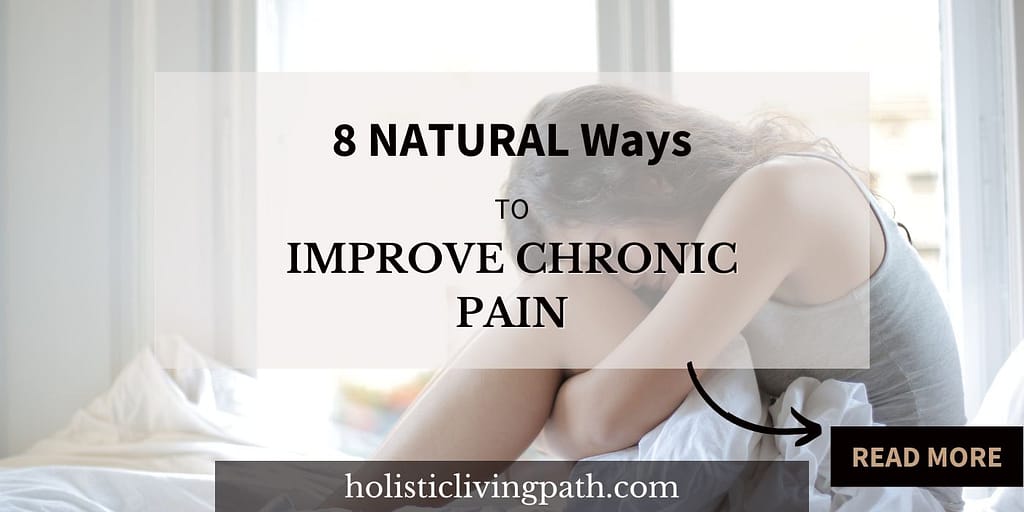 Chronic pain can hinder you. With these 8 simple and natural options, you can relieve your chornic pain.