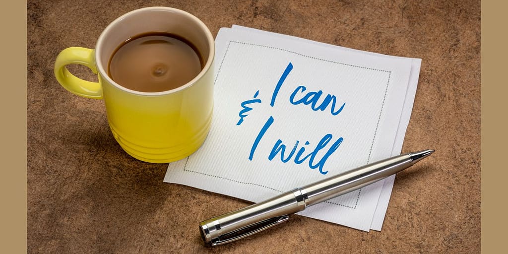 "I can and I will" a powerful affirmation to live by.
