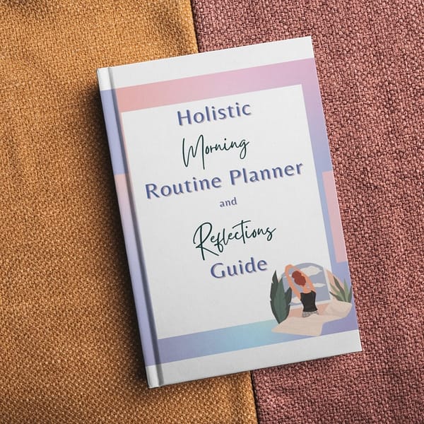 Holistic Morning Routine Planner and Reflections Guide