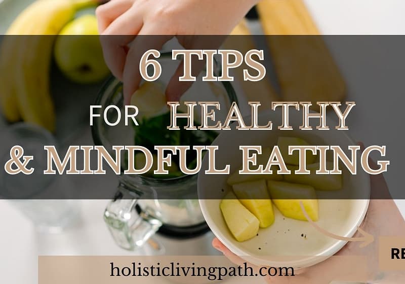 6 Tips for Healthy & Mindful Eating