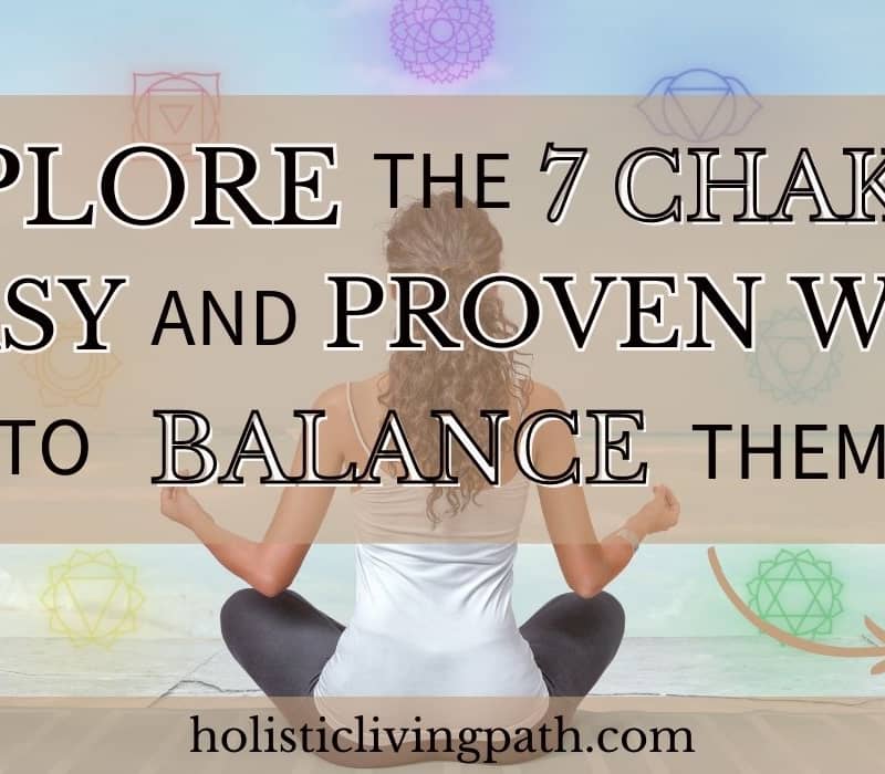 Explore the seven chakras + easy and proven ways to balance them - featured image