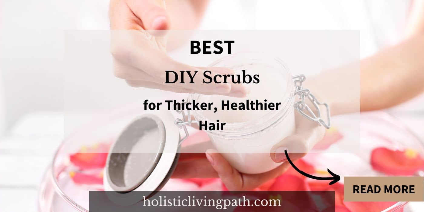Best Affordable DIY Scrubs for Thicker, Healthier Hair