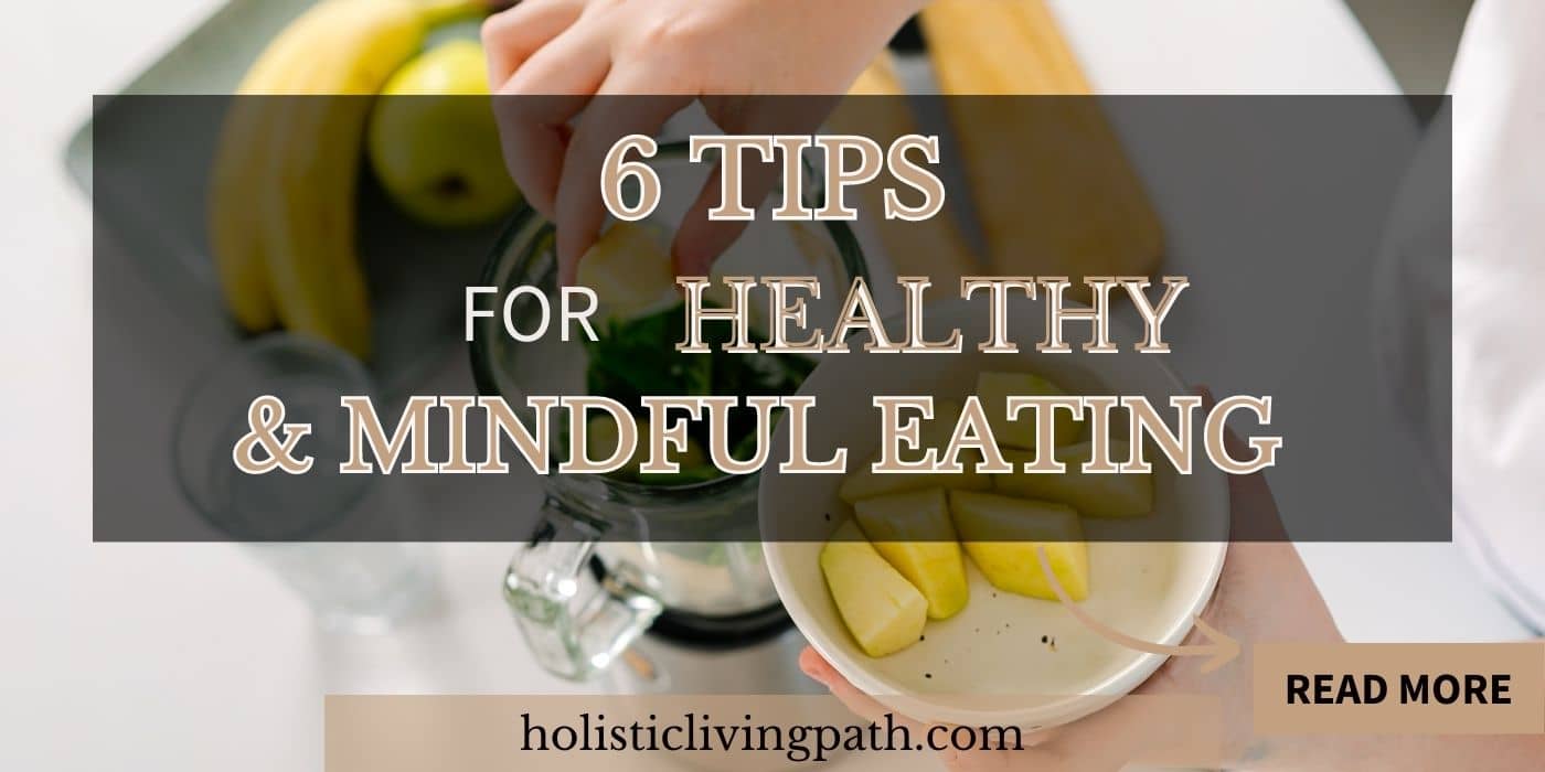 6 Tips for Healthy & Mindful Eating